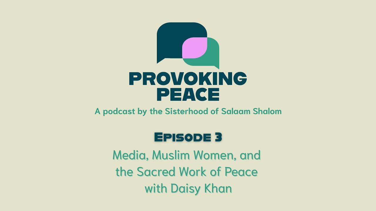 Media, Muslim Women & the Sacred Work of Peace with Daisy Khan
