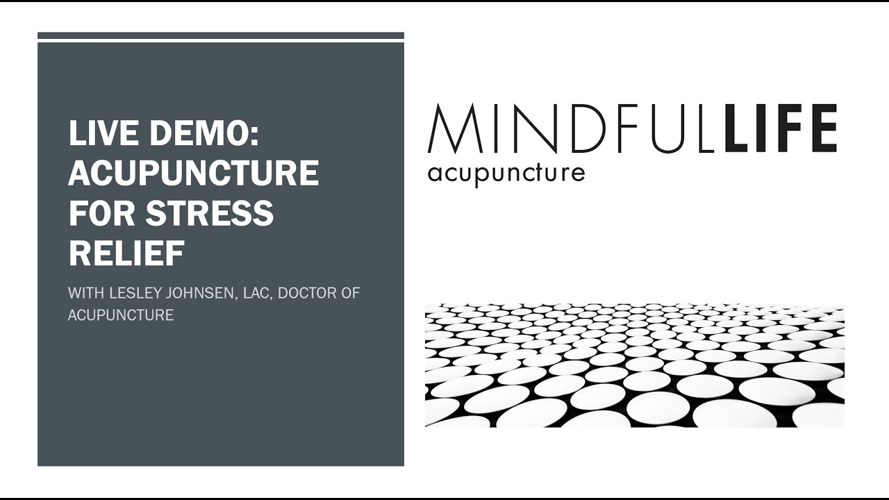 Lesley Johnsen, Doctor of Acupuncture - Live Demo of Acupuncture Session | MindfulLIFE Acupuncture