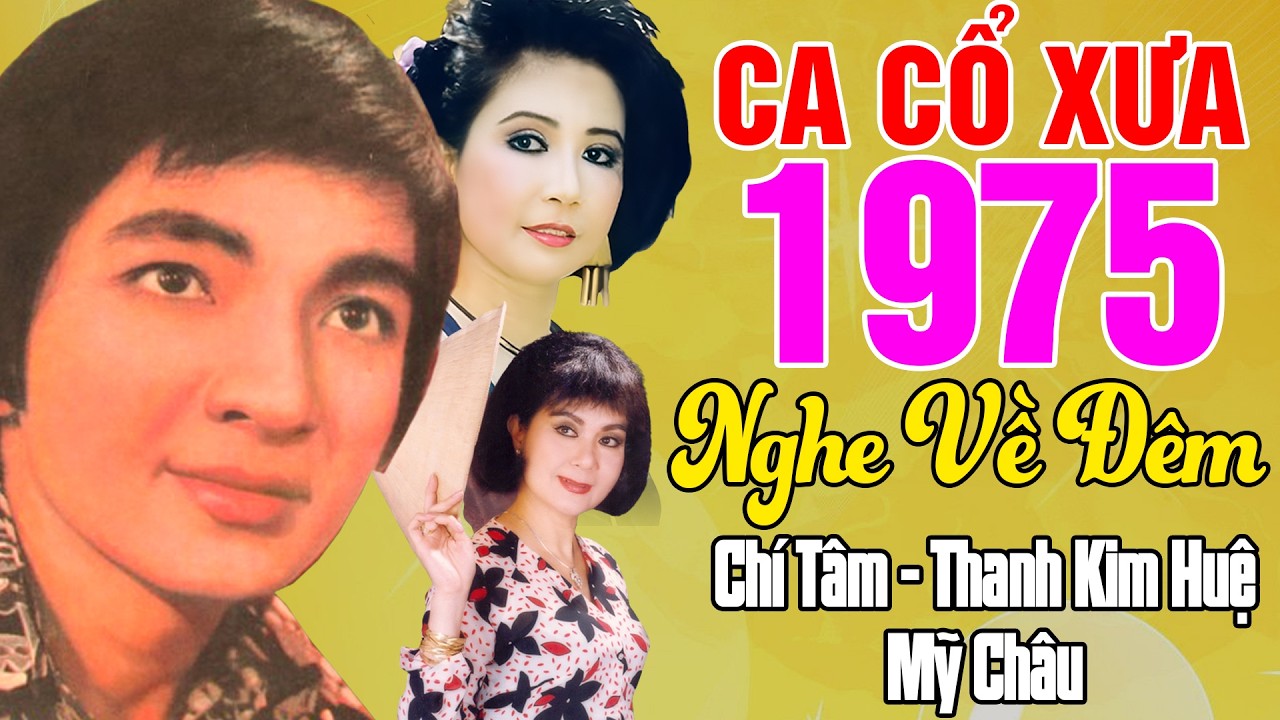 Tân Cổ Xưa Trước 1975, Tân Cổ Giao Duyên Hay Nhất, Chí Tâm, Thanh Kim Huệ, Mỹ Châu...Nghe Về Đêm