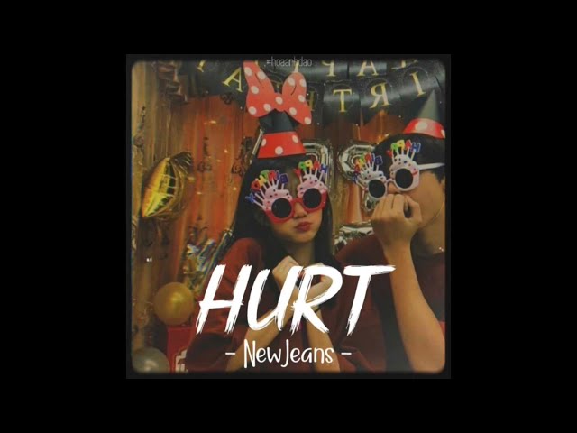 [Vietsub+Lyrics] Hurt - NewJeans (speed up) | Nhạc Hot Remix TikTok class=