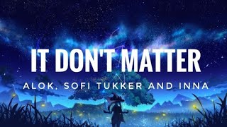 It Don't Matter [Lyrics] - Alok, Sofi Tukker & Inna Resimi