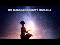 Om gam ganpataye namaha  mantra for success  ganesh maha mantra meditation  11 mins of meditation