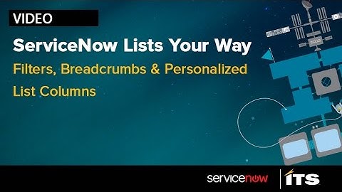 ServiceNow Lists Your Way: Filters, Breadcrumbs, and Personalized List Columns