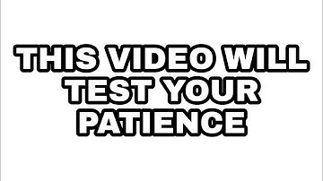 This video will test your patience