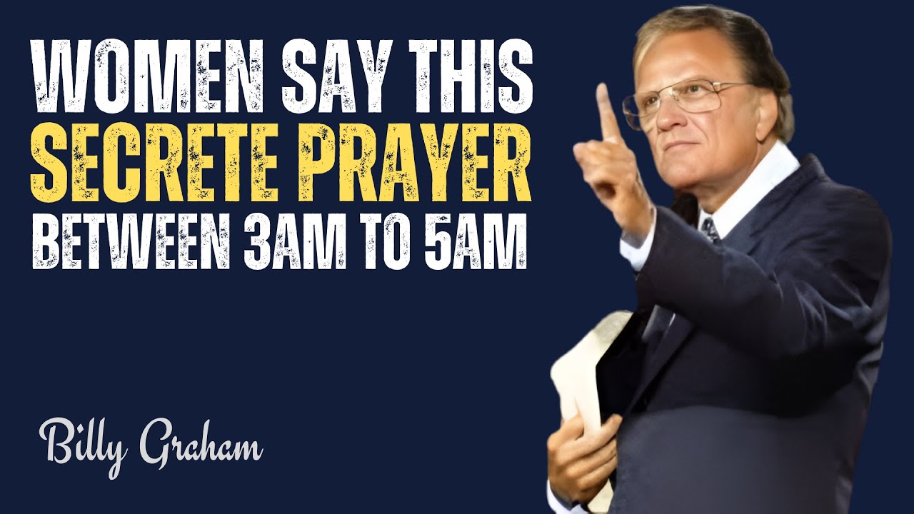 The Secret Prayer Women Pray Between 3AM To 5AM That Unlocks Miracles | BILLY GRAHAM