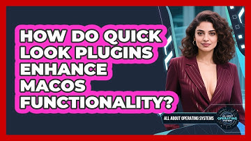 How Do Quick Look Plugins Enhance macOS Functionality? - All About Operating Systems