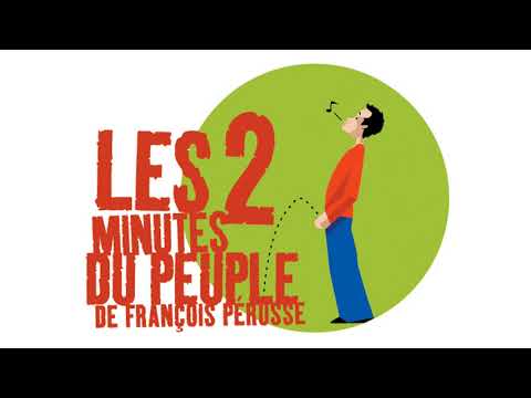Les 2 minutes du peuple – Les dérangeants – François Pérusse (Europe)
