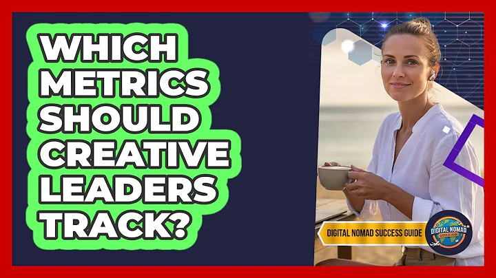 Which Metrics Should Creative Leaders Track?