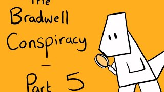 The Bradwell Conspiracy - Part 5 - Needs more Substance