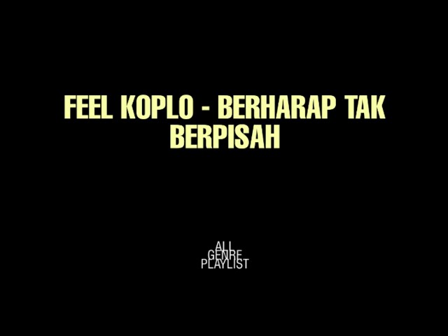 Feel koplo - Berharap tak berpisah class=
