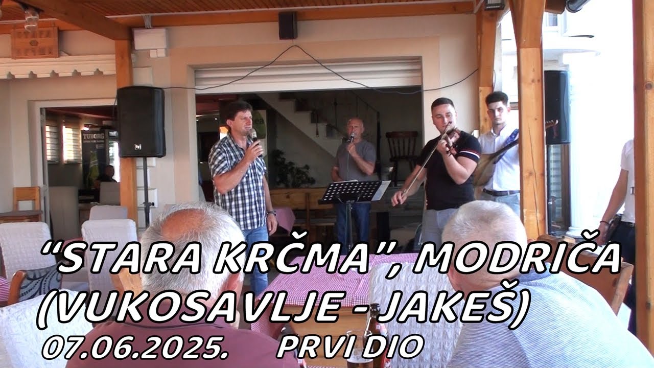 STARA KRČMA - MODRIČA (VUKOSAVLJE - JAKEŠ), 07.06.2025.