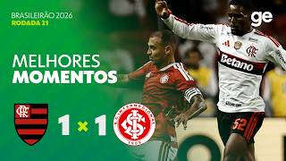 INTERNACIONAL 1 X 1 FLAMENGO | MELHORES MOMENTOS | 21ª RODADA BRASILEIRÃO 2026 | ge.globo
