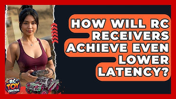 How Will RC Receivers Achieve Even Lower Latency? - RC Toy Central