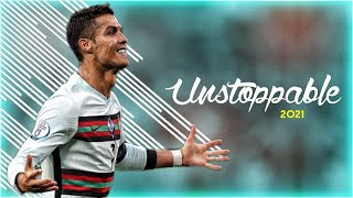 Cristiano Ronaldo 2021 • Sia - Unstoppable • Skills \& Goals | HD