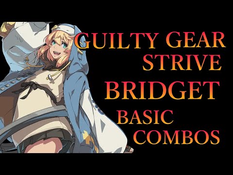 Guilty Gear Strive - Bridget Combo Guide 