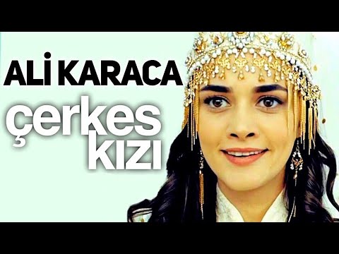 Ali Karaca - Çerkes Kızı