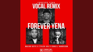 Forever Yena (Vocal Remix) - Major_Keys, Tyler ICU & Khalil Harrison