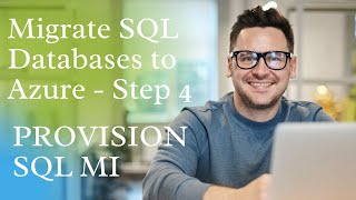 Migrate SQL Databases to Azure   Step 4, PROVISION SQL MI