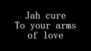 Jah cure to your arms of love