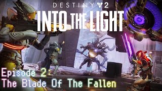 Episode 2: The Blade Of The Fallen (Destiny 2 Into The Light)