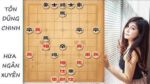 BÀI 12: Thuân Pháo Đỉnh Cao HỨA NGÂN XUYÊN - TÔN DŨNG CHINH