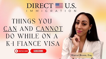 Things You Can and Cannot Do While on a K-1 Fiancé Visa | Fiancé Visa USA | Direct U.S. Immigration