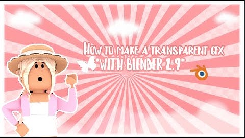 How to make a transparent Gfx *WITH BLENDER 2.9*
