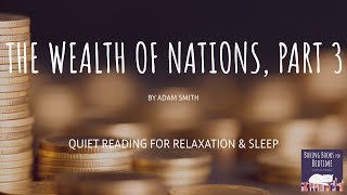 The Wealth of Nations, by Adam Smith, Part 3 | ASMR Quiet Reading for Relaxation & Sleep