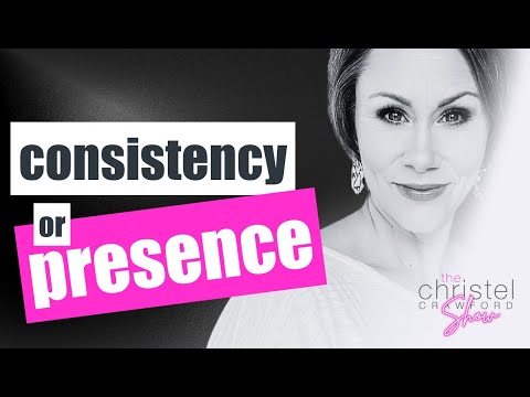 Consistency or Presence: Which one is required? by Christel Crawford Sn 4 Ep 8