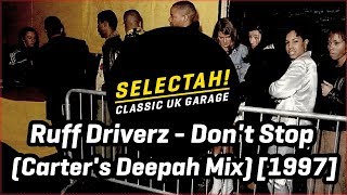 Ruff Driverz - Don't Stop (Carter's Deepah Mix) [1997] Resimi