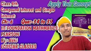 Class 8th Pearson Iit foundation //compound interest //Question 34 & 39  (Apply your concept)