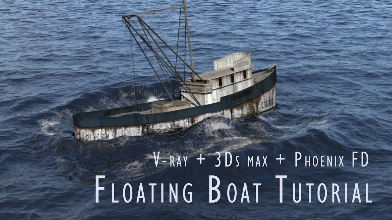 Floating boat tutorial with 3ds max and Phoenix fd - YouTube