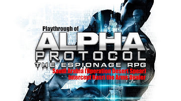 Alpha Protocol (PC) Intercept Nasri the Arms Dealer (Saudi Arabia) playthrough part 2