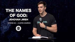 The Names of God: Jehovah Jireh  |  Genesis 22  |  Austin Hamrick