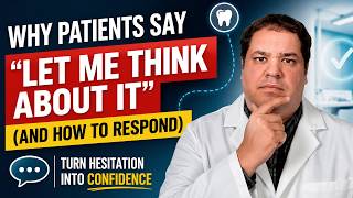 Why Patients Say "Let Me Think About It" (And How to Respond)
