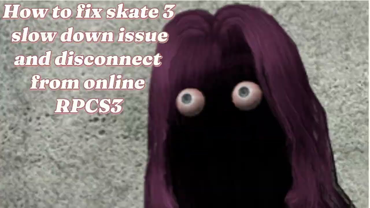 How to fix Rpcs3 skate 3 slow down issue and disconnecting from online
