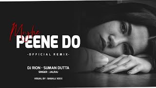 Mujhe Peene Do |  Remix | Dj Rion • Suman Dutta | Darshan Raval | JalRaj Latest 2020 Cover