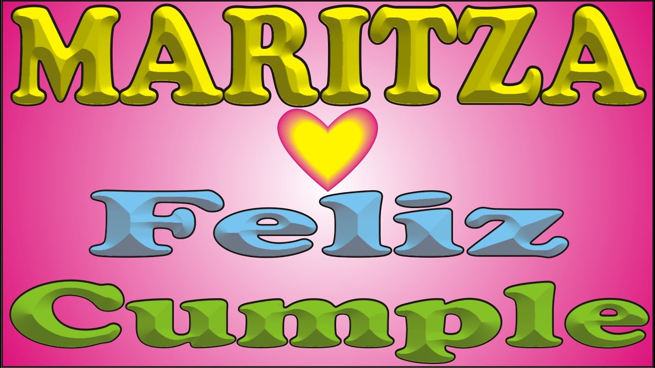 FELIZ CUMPLE MARITZA DEDICADO FELIZ CUMPLEAÑOS MAÑANITAS FELIZ CUMPLE MARITZA DEDICADO FELIZ CUMPLEAÑOS MAÑANITAS