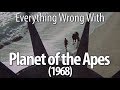 Everything wrong with planet of the apes 1968