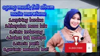 full album ageng musik nazia marwiana, suara jernih enak buat nyantai