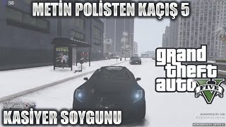Meti̇n Poli̇sten Kaçiş 5 Kasi̇yer Soygunu Edrp Gta V Efsane Kaçiş