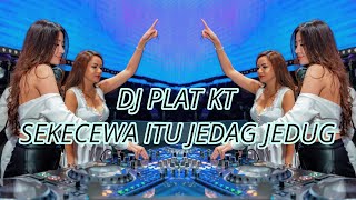 DJ PLAT KT SEKECEWA ITU X HIDUP INI MAHAL BASS JEDAG JEDUG TERBARU FULL BASS  VIDEO DJ AYOS
