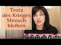 Trotz der Krieges Mensch bleiben