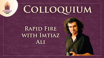 Colloquium : Rapid Fire with Imtiaz Ali