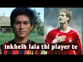 Inkhelh laia thi player ṭhenkhatte