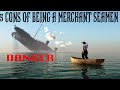 5 Cons of being a MERCHANT SEAMEN IN 200