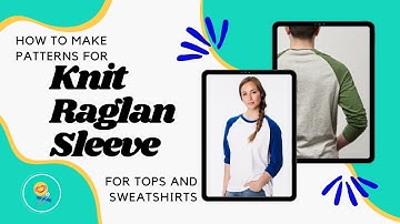 Raglan Sleeve Pattern Draft for Knits!