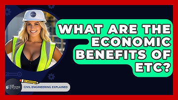 What Are The Economic Benefits Of ETC? - Civil Engineering Explained