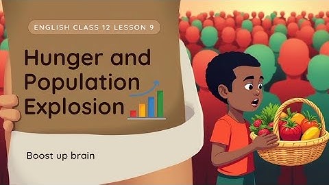 English class 12 | Lesson 9 | Hunger and population explosion | Explain | Boost up brain 