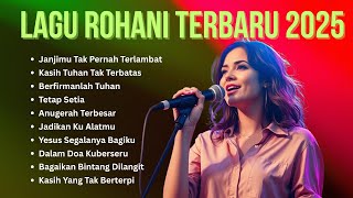 Download Lagu Kumpulan Lagu Rohani Terbaru | Janjimu Tak Pernag Terlambat | Album Rohani Terpopuler 2025 MP3 Download Lagu Kumpulan Lagu Rohani Terbaru | Janjimu Tak Pernag Terlambat | Album Rohani Terpopuler 2025 MP3